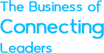 The Business of Connecting Leaders